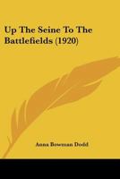 Up the Seine to the Battlefields 116581014X Book Cover