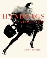 Handbags: A Love Story: Legendary Designs from Azzedine Alaïa to Yves Saint Laurent 0062428357 Book Cover