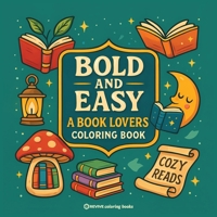 Bold & Easy A Book Lovers Coloring Book: Relaxing Stress Relief Coloring (Bold & Easy Stress Relief Coloring Books) 1834121493 Book Cover