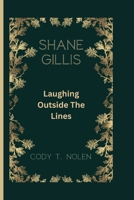 SHANE GILLIS: Laughing Outside The Lines B0CWKWK2XR Book Cover