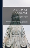 A Story of Courage: Annals of the Georgetown Convent of the Visitation of the Blessed Virgin Mary 101696918X Book Cover
