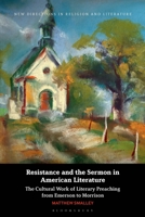 Resistance and the Sermon in American Literature: The Cultural Work of Literary Preaching from Emerson to Morrison (New Directions in Religion and Literature) 1350400009 Book Cover