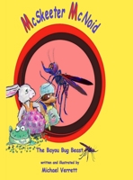 McSkeeter McNoid: The Bayou Bug Beast 1087842492 Book Cover