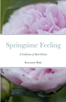 Springtime Feeling: A Collection of Short Fiction 1304142639 Book Cover