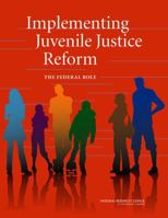 Implementing Juvenile Justice Reform: The Federal Role 0309303478 Book Cover