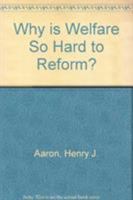 Why Is Welfare So Hard to Reform? 0815700199 Book Cover