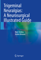 Trigeminal Neuralgias: A Neurosurgical Illustrated Guide 3031251113 Book Cover