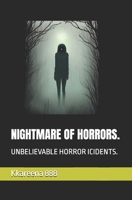 NIGHTMARE OF HORRORS.: UNBELIEVABLE HORROR ICIDENTS. B0DSZQP6PT Book Cover