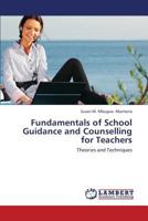 Fundamentals of School Guidance and Counselling for Teachers: Theories and Techniques 3659398071 Book Cover