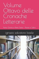 Volume Ottavo delle Cronache Letterarie: Parte Quinta e Parte Sesta - Poesie e Salmi B0C5BDM3V6 Book Cover