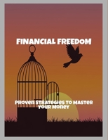 Financial Freedom: Proven Strategies To Master Your Money B0FPQZHXZL Book Cover