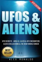 UFOs & Aliens: UFO Secrets - Area 51, Alien & UFO Encounters, Alien Civilizations & The New World Order 1547186003 Book Cover