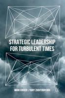 Strategic Leadership for Turbulent Times 1137405627 Book Cover