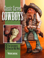 Classic Carved Cowboys: 8 Fun Caricatures from the Wild West 1497101654 Book Cover