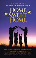 A Guidebook Pearls of Wisdom for a Home Sweet Home: Art of Meaningful Harmonious Integral Living with Holistic Inner Life Understanding 1452518270 Book Cover