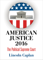 American Justice 2016: The Political Supreme Court 0812248902 Book Cover