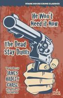 He Won't Need It Now / The Dead Stay Dumb 1944520074 Book Cover