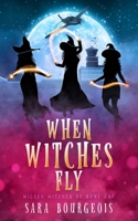 When Witches Fly (Wicked Witches of Bone Gap) B0DTG5QZB3 Book Cover