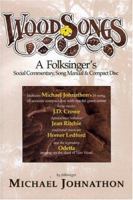 WoodSongs: A Folksinger's Social Commentary, Song Manual & Compact Disc 0965515419 Book Cover