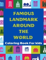 Famous Landmark Around The World: Coloring Book For Kids B08NWD5P8G Book Cover