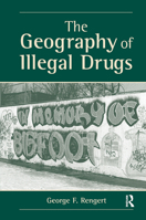The Geography of Illegal Drugs 0367318504 Book Cover