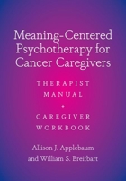 Meaning-Centered Psychotherapy for Cancer Caregivers: Therapist Manual and Caregiver Workbook 019764077X Book Cover