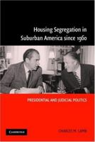 Housing Segregation in Suburban America since 1960: Presidential and Judicial Politics 0521548276 Book Cover