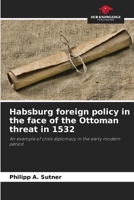 Habsburg foreign policy in the face of the Ottoman threat in 1532 620958523X Book Cover