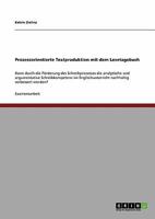 Prozessorientierte Textproduktion mit dem Lesetagebuch: Kann durch die F�rderung des Schreibprozesses die analytische und argumentative Schreibkompetenz im Englischunterricht nachhaltig verbessert wer 3640347374 Book Cover