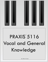 PRAXIS 5116 Vocal and General Knowledge B0CKYHNLWV Book Cover