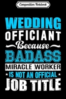 Composition Notebook: Wedding Officiant Funny Ordained Minister Journal/Notebook Blank Lined Ruled 6x9 100 Pages 1673649483 Book Cover