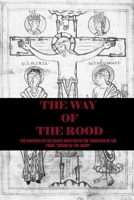 THE WAY OF THE ROOD: THE STATIONS OF THE CROSS, COMPOSED IN THE TRADITION OF THE POEM, “THE DREAM OF THE ROOD” B0F5JC8CWB Book Cover