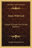 Alone With God: A Book Of Prayers For Private Devotion 1163151947 Book Cover