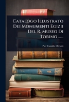 Catalogo Illustrato Dei Monumenti Egizii Del R. Museo Di Torino ...... (Italian Edition) 1024870847 Book Cover