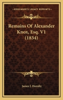 Remains of Alexander Knox, Esq 1163919640 Book Cover