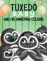 Tuxedo Baby and His Annoying Cousins 1737813548 Book Cover