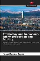 Physiology and behaviour, sperm production and fertility 6206238709 Book Cover