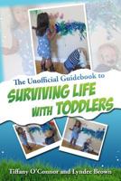 The Unofficial Guidebook to Surviving Life With Toddlers 0960091300 Book Cover