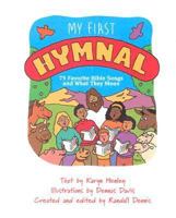 My First Hymnal: Seventy-Five Favorite Bible Songs and What They Mean 0917143353 Book Cover