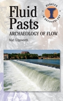 Fluid Pasts: Archaeology of Flow 071563982X Book Cover