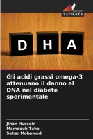 Gli acidi grassi omega-3 attenuano il danno al DNA nel diabete sperimentale (Italian Edition) 6209903355 Book Cover