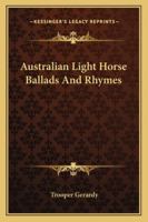 Australian Light Horse Ballads And Rhymes 1162808616 Book Cover