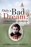 Only a Bad Dream?: Childhood Memories of the Holocaust 1491721944 Book Cover
