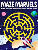 Maze Marvels kids Puzzles Activity book: Mind-Bending Adventures for Young Explorers B0CSKDGD6T Book Cover