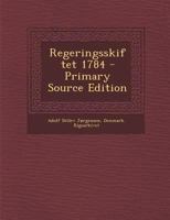 Regeringsskiftet 1784 - Primary Source Edition 1142685845 Book Cover