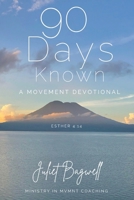 90 Days Known: A Transformational Mindset and Movement Devotional for the Body, the Soul, and the Spirit B0FBJW67V7 Book Cover
