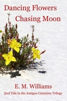 Dancing Flowers, Chasing Moon 1943313024 Book Cover