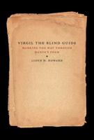 Virgil the Blind Guide: Marking the Way Through the Divine Comedy 0773536558 Book Cover
