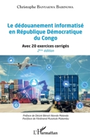 Le dédouanement informatisé en République Démocratique du Congo (2ème édition): Avec 20 exercices corrigés (French Edition) 2343185042 Book Cover