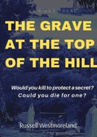 The Grave at the Top of the Hill 0987643819 Book Cover